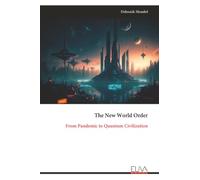 The New World Order: From Pandemic to Quantum Civilization