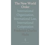 The New World Order: International Organization, International Law, International Coöperation