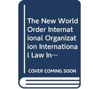 The New World Order International Organization International Law International Cooperation
