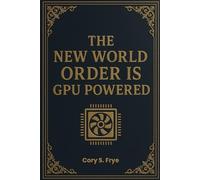 The New World Order Is GPU Powered
