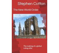 The New World Order: The making of a global ruling elite
