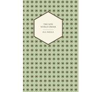 The New World Order - Whether It Is Attainable, How It Can Be Attained, And What Sort Of World A World At Peace Will Have To Be