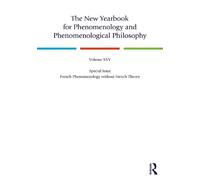 The New Yearbook for Phenomenology and Phenomenological Philosophy: Volume 25 Special Issue: French Phenomenology without French Theory