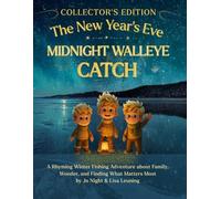 The New Year's Eve Midnight Walleye Catch: A Magical Winter Fishing Adventure for Kids About Wonder, Family, and the Catch of a Lifetime