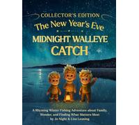 The New Year's Eve Midnight Walleye Catch: A Magical Winter Fishing Adventure for Kids About Wonder, Family, and the Catch of a Lifetime