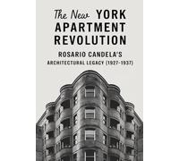 The New York Apartment Revolution: Rosario Candela's Architectural Legacy (1927-1937)