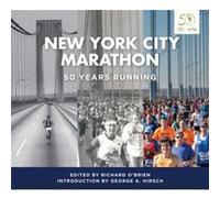 The New York City Marathon Fifty Years Running by Introduction by George Hirsch & Edited by Richard O Brien Introduction by George Hirsch Edited by Richard O Brien (Auteur)