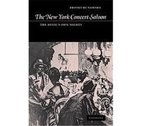 The New York Concert Saloon, Cambridge Studies in American Theatre and Drama Brooks McNamara (Auteur)