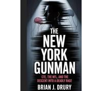 The New York Gunman: CTE, the NFL, and the Descent into a Deadly Rage