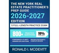 The New York Real Estate Practitioner's Prep Guide 2026-2027 Edition: Comprehensive Review and Strategic Practice Questions Tailored for State-Specific Excellence.