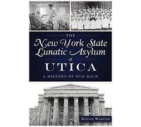 The New York State Lunatic Asylum At Utica
