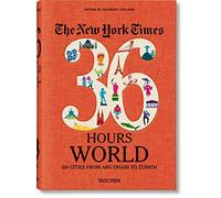 The New York Times 36 Hours World: 150 Cities from Abu Dhabi to Zurich