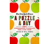 The New York Times a Puzzle a Day: 365 Crossword Puzzles for a Year of Fun