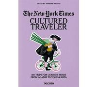 The new york times cultured traveler 100 trips for curious Barbara Ireland (Auteur)
