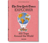 The New York Times Explorer. 100 Dream Trips Around the World by Barbara Ireland