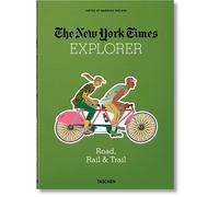 The New York Times Explorer. Road, Rail & Trail