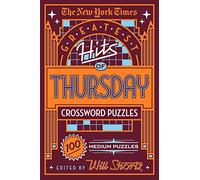 New York Times Greatest Hits of Thursday Crossword Puzzles by The New York Times The New York Times (Auteur)
