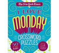 The New York Times I Love Monday Crossword Puzzles: 50 Easy Puzzles
