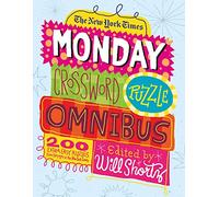 The New York Times Monday Crossword Puzzle Omnibus: 200 Solvable Puzzles from the Pages of The New York Times
