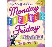 The New York Times Monday Through Friday Easy To Tough Crossword Puzzles Volume 3