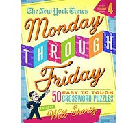 The New York Times Monday Through Friday Easy To Tough Crossword Puzzles Volume 4