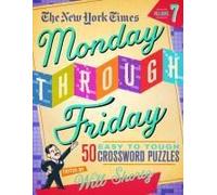 The New York Times Monday Through Friday Easy To Tough Crossword Puzzles Volume 7