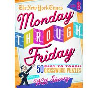 The New York Times Monday Through Friday Easy To Tough Crossword Puzzles Volume 8