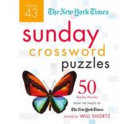 The New York Times Sunday Crossword Puzzles Volume 43: 50 Sunday Puzzles from the Pages of the New York Times