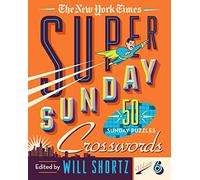 The New York Times Super Sunday Crosswords: 50 Sunday Puzzles