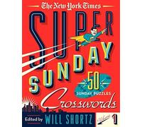 The New York Times Super Sunday Crosswords Volume 1