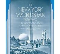 The New York World's Fair, 1939/1940: In 155 Photographs By Richard Wurts And Others