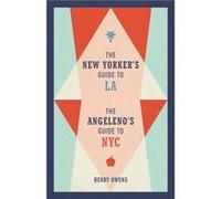 The New Yorkers Guide to LA The Angelenos Guide to NYC by Henry Owens Henry Owens (Auteur)