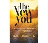 The New You: Breaking Curses of Abuse and Finding Freedom