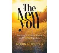 The New You: Breaking Curses Of Abuse And Finding Freedom Paperback Book By Robin Roberts