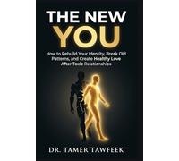 THE NEW YOU: How to Rebuild Your Identity, Break Toxic Patterns, Heal Emotional Damage, and Create Healthy Love After Narcissistic Relationships
