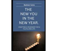 The New You In The New Year: Crafting A Roadmap For A Fulfilling Life (Self And Time Management)