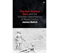 The New Zealand Wars and the Victorian Interpretation of Racial Conflict