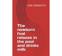The newborn foal relaxes in the pool and drinks milk