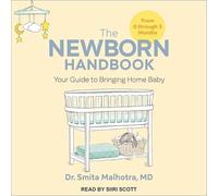 The Newborn Handbook: Your Guide to Bringing Home Baby