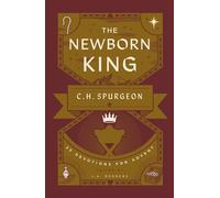 The Newborn King 25 Devotions for Advent from C.H. Spurgeon - Charles Haddon Spurgeon - The Good Book Company - ebook (ePub) - Livre