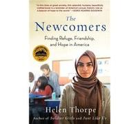 The Newcomers Finding Refuge Friendship and Hope in America by Helen Thorpe Helen Thorpe (Auteur)