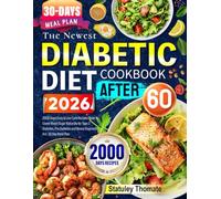 The Newest Diabetic Diet Cookbook After 60: 2000 Days Easy & Low Carb Recipes Book to Lower Blood Sugar Naturally for Type 2 Diabetes, Pre-Diabetes and Newly Diagnosed | Incl. 30-Day Meal Plan