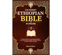 The Newest Ethiopian Bible in English: Complete Collection of the Apocrypha, Book of Enoch, Book of Ezras, Jubilees, the Book of Wisdom, and Other Orthodox Lost Books