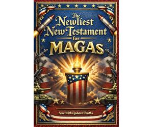 The Newliest New Testament for MAGAs: Because this time, the Lord isn’t leaving room for “alternative facts.”
