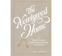 The Newlywed Home A Couple's Guide to Setting Up House with Style - Anush Benliyan - Artisan - ebook (ePub) - Livre