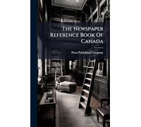 The Newspaper Reference Book Of Canada