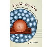 The Newton Wars and the Beginning of the French Enlightenment J. B. Shank (Auteur)