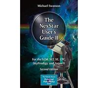 The NexStar User's Guide II : pour LCM, SLT, SE, CPC, SkyProdigy et Astro Fi – Springer Verlag