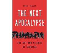 The Next Apocalypse: The Art and Science of Survival