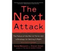 The Next Attack: The Failure of the War on Terror and a Strategy for Getting It Right Benjamin, Daniel, Simon, Steven (Auteur)